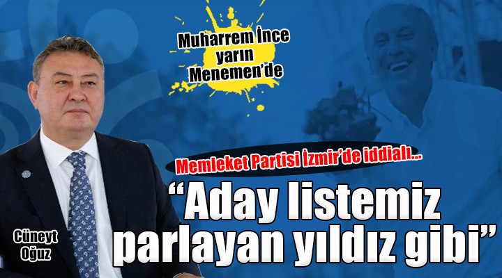 Memleket Partisi İzmir de iddialı...  Aday listemiz parlayan yıldız gibi 