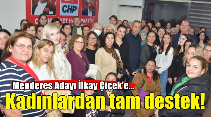 Menderes Adayı İlkay Çiçek e kadınlardan tam destek!