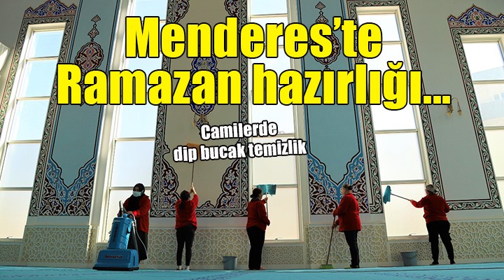 Menderes Belediyesi nden camilerde Ramazan temizliği...