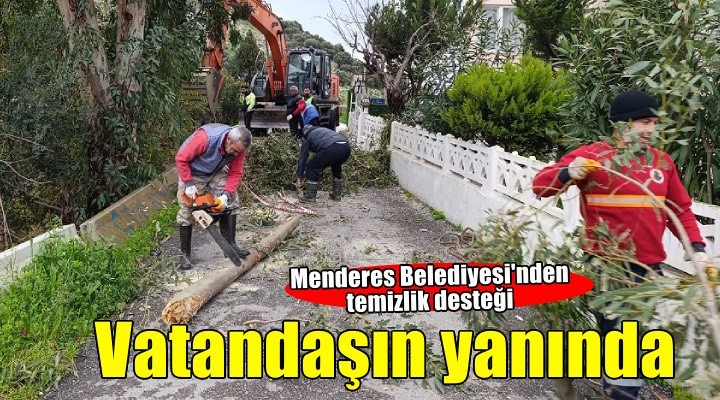 Menderes Belediyesi nden vatandaşa temizlik desteği