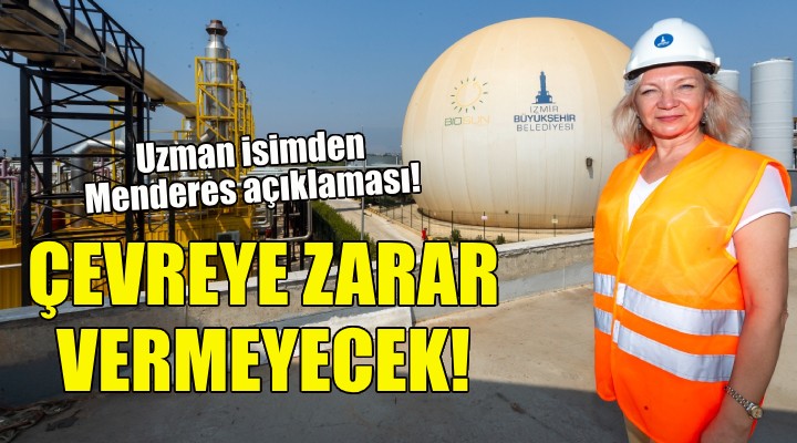 Uzman isimden Menderes açıklaması: Çevreye zarar vermeyecek!