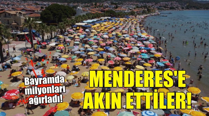 Menderes bayramda milyonları ağırladı!