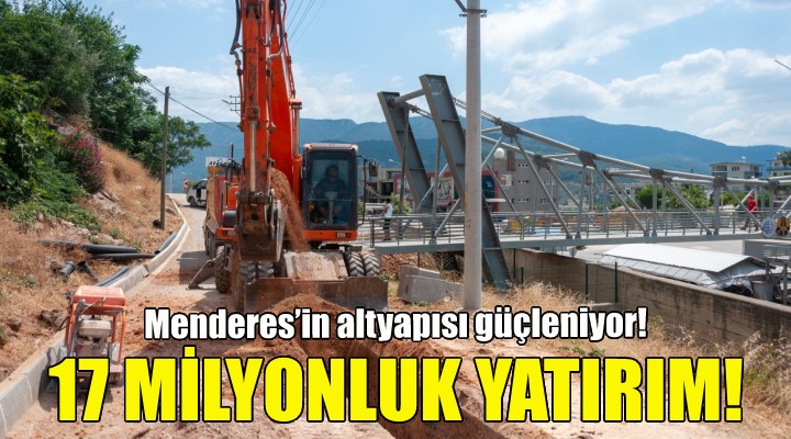 Menderes e 17 milyon liralık yatırım!