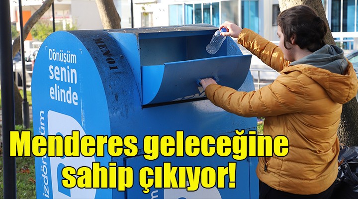 Menderes geleceğine sahip çıkıyor