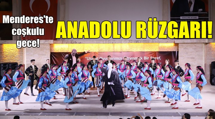 Menderes te Anadolu rüzgarı!