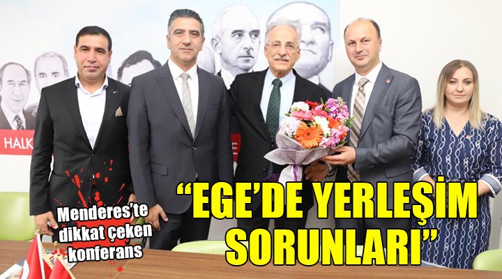 Menderes te  Ege de Yerleşim Sorunları  konferansı...