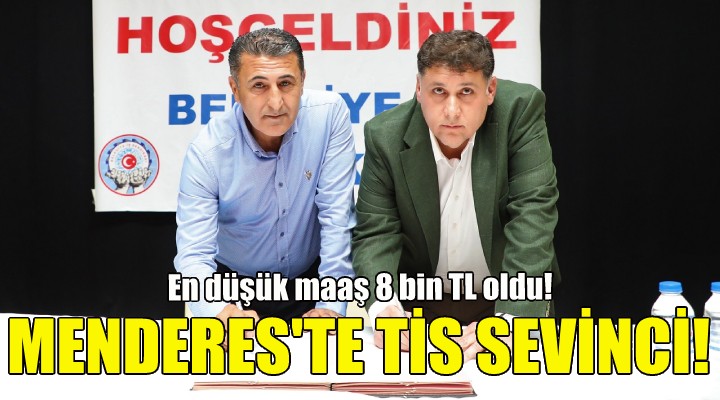 Menderes te TİS sevinci!