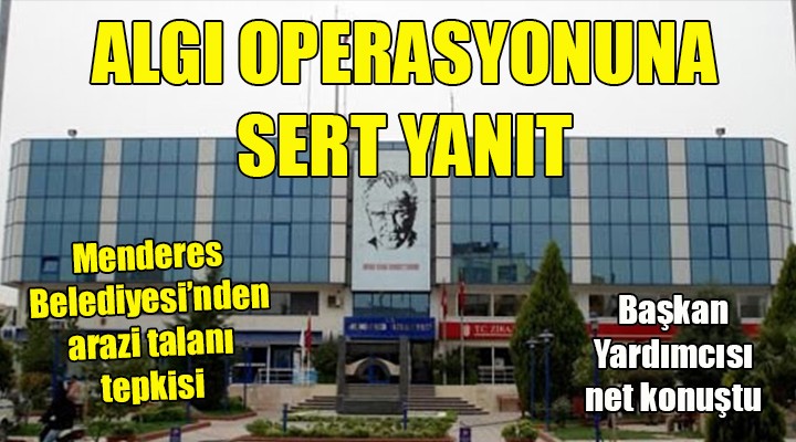 Menderes te algı operasyonuna sert yanıt!