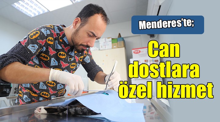 Menderes te can dostlara özel hizmet...