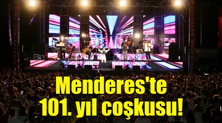 Menderes te coşkulu 101. yıl kutlaması!