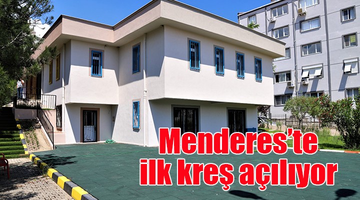 Menderes te ilk kreş açılıyor