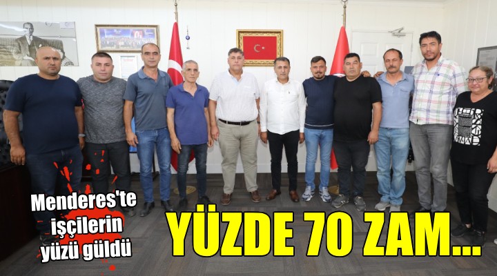 Menderes te işçilere yüzde 70 zam!