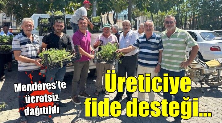 Menderes te üreticiye fide desteği...