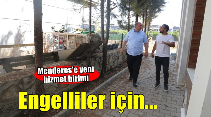 Menderes’e yeni engelli hizmet birimi