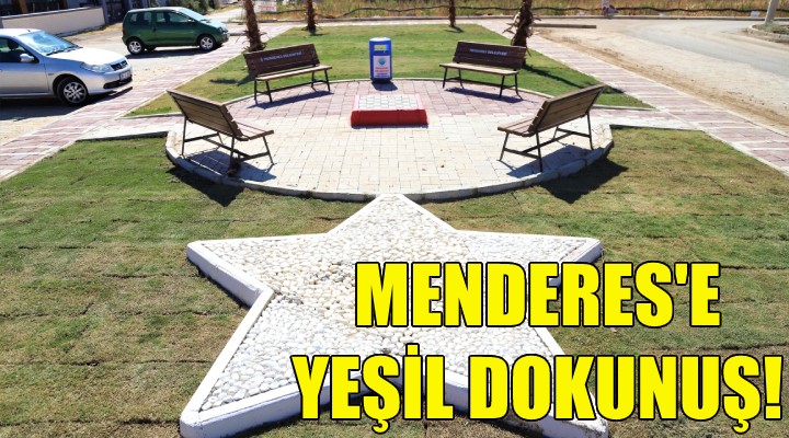 Menderes’e yeşil dokunuş!