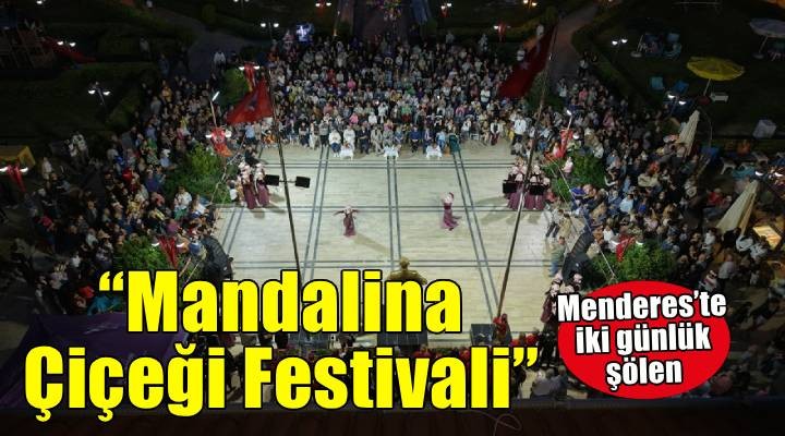 Menderes’te çiçek gibi festival gerçekleşti