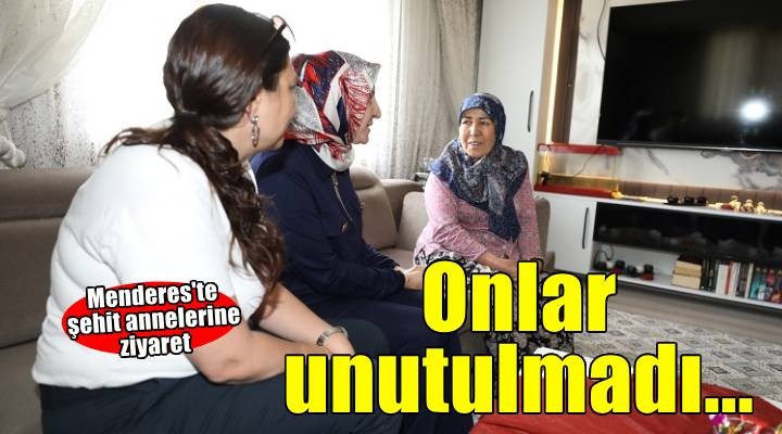 Menderes’te şehit anneleri unutulmadı
