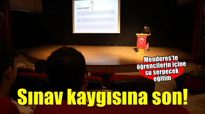 Menderes’te sınav kaygısına karşı eğitim