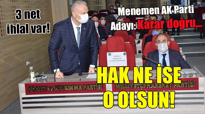 Menemen AK Parti adayı Pehlivan:  HAK NE İSE O OLSUN 