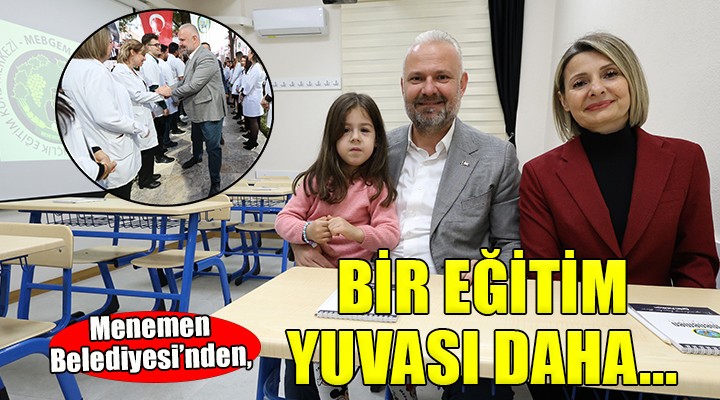 Menemen Belediyesi nden ücretsiz bir eğitim yuvası daha...