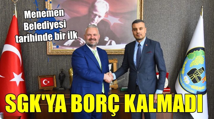 Menemen Belediyesi nin vergi ve prim borcu kalmadı!