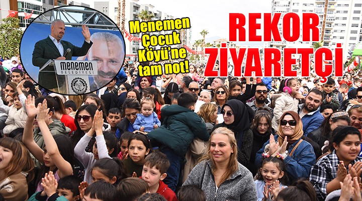 Menemen Çocuk Köyü’ne rekor ziyaretçi...