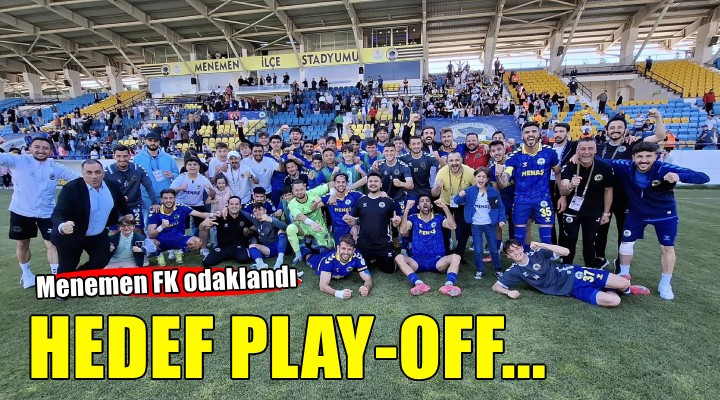 Menemen FK nın gözü Play-Off ta