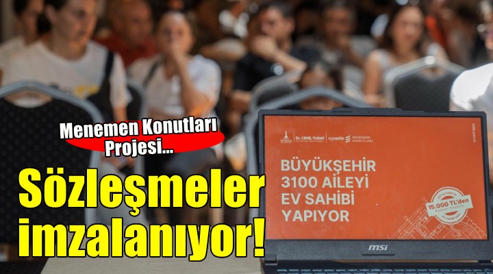 Menemen Konutları Projesi’nde sözleşmeler imzalanıyor