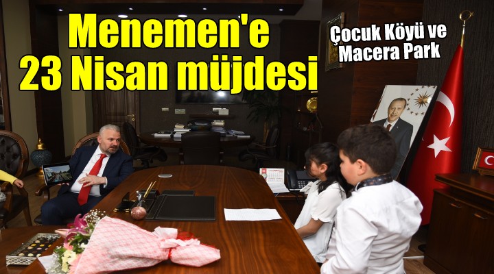 Menemen de 23 Nisan müjdeleri: Çocuk Köyü ve Macera Park