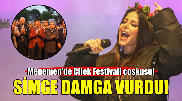 Menemen de Çilek Festivali coşkusu!