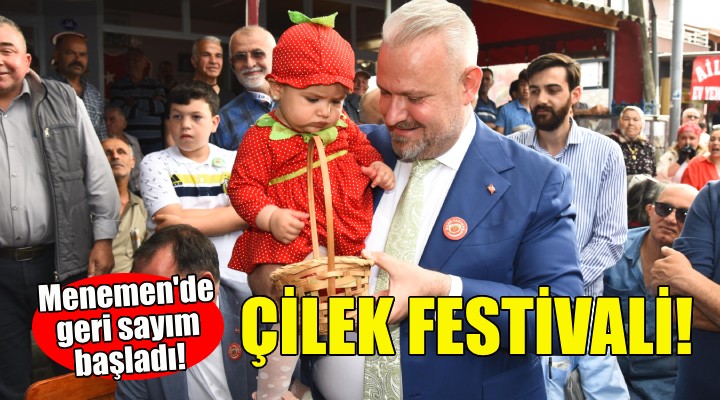 Menemen de Çilek Festivali için geri sayım!