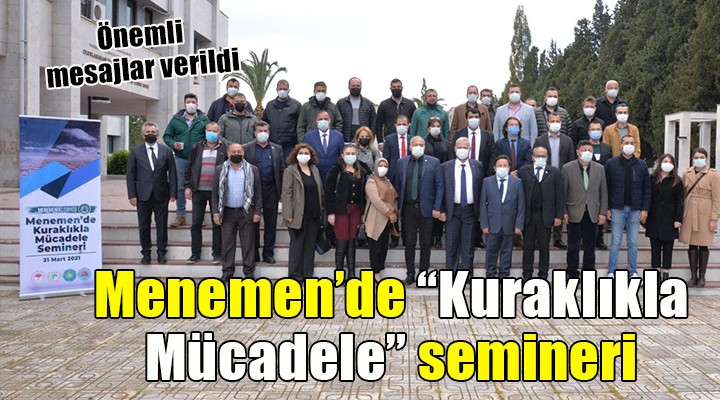 Menemen de  Kuraklıkla Mücadele  semineri...