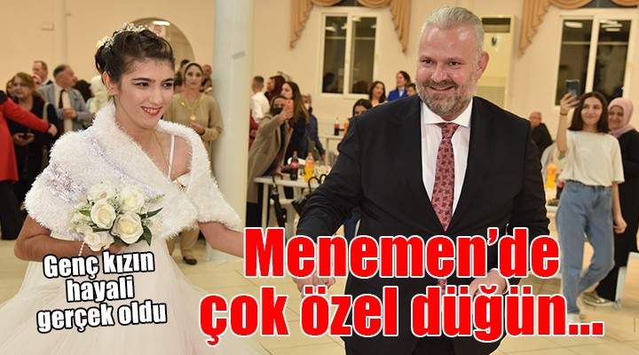 Menemen de çok özel düğün...