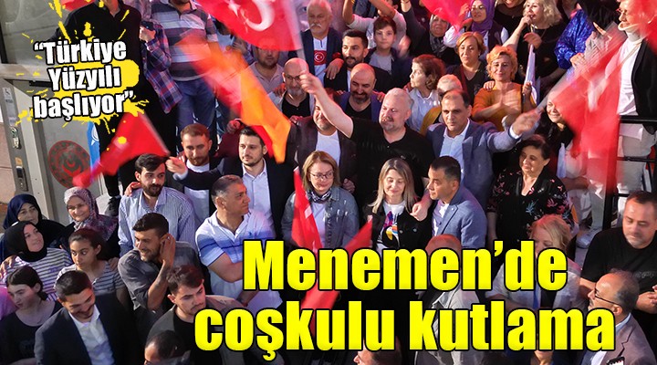 Menemen de coşkulu kutlama...