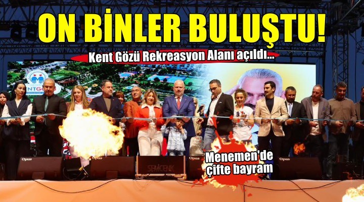 Menemen de muhteşem gece! On binler buluştu...