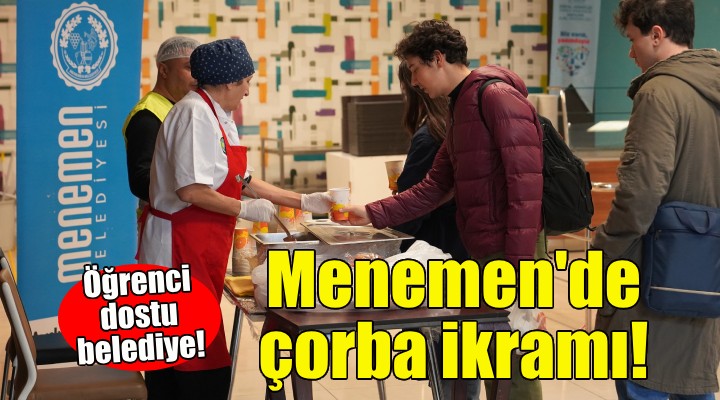 Menemen de öğrencilere çorba ikramı!