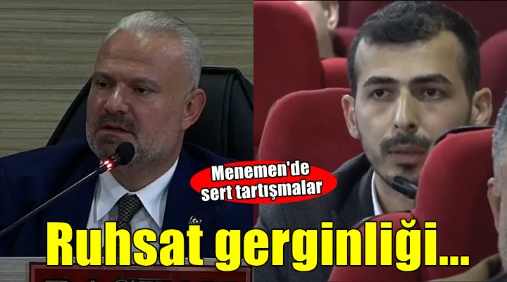 Menemen de ruhsat gerginliği..