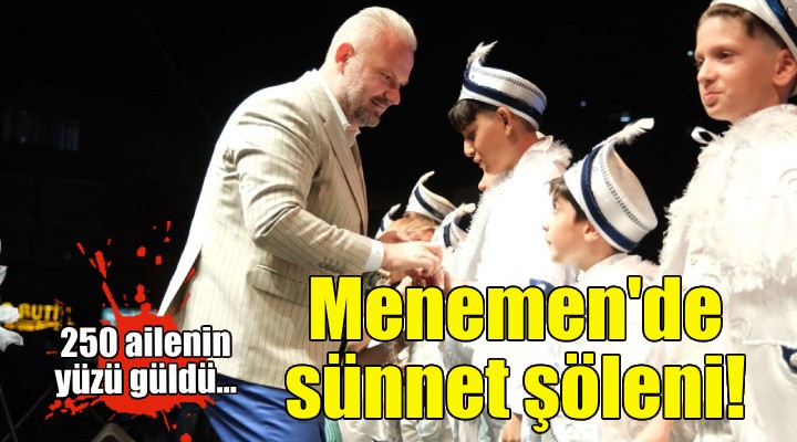 Menemen de sünnet şöleni... 250 ailenin yüzü güldü!