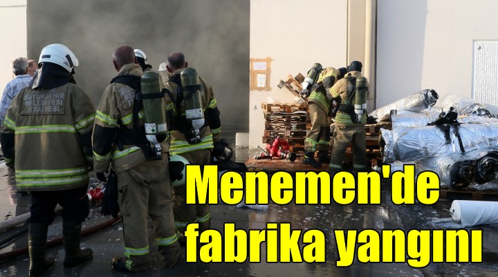 Menemen de tekstil fabrikasında yangın