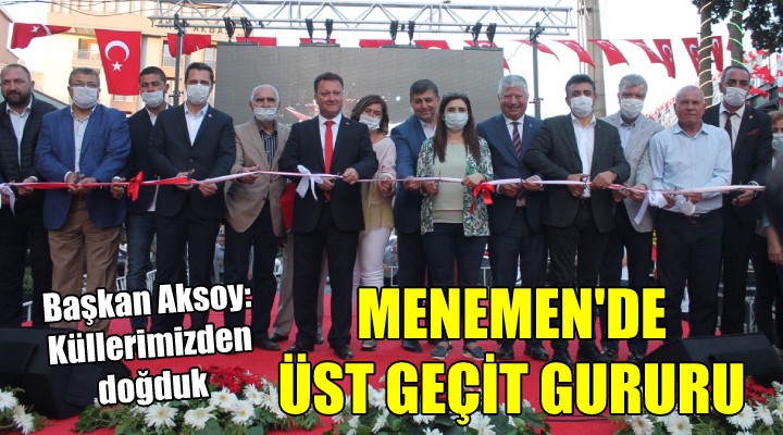 Menemen de üst geçit gururu