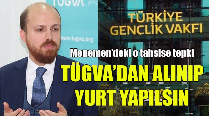 Menemen deki TÜGVA ya bina tahsisine tepki... GERİ ALINIP YURT YAPILSIN!