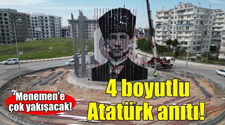 Menemen e 4 boyutlu Atatürk anıtı!
