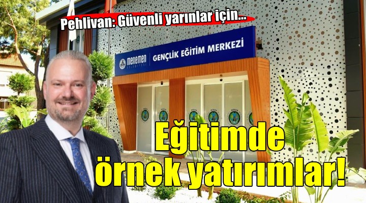 Menemen, eğitim yatırımlarıyla örnek gösteriliyor