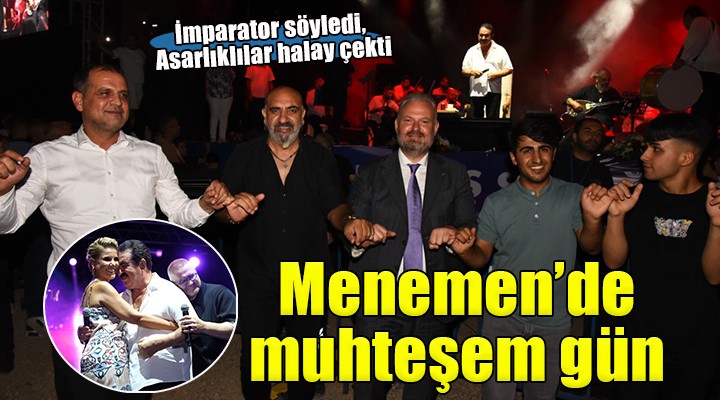 Menemen de muhteşem gün... İmparator söyledi, Asarlıklılar halay çekti!