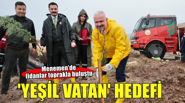 Menemen’de fidanlar, yeşil vatan için dikildi