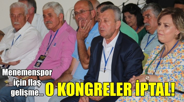 Menemenspor için flaş gelişme... O KONGRELER İPTAL!