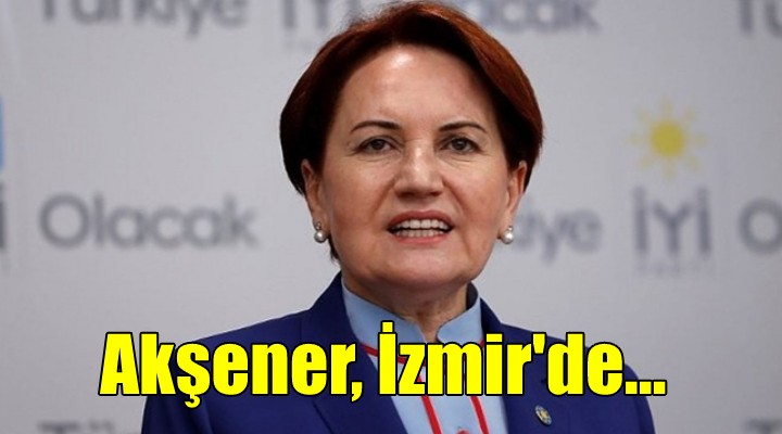 Meral Akşener, İzmir de...