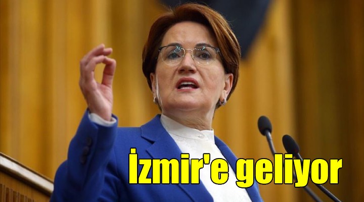 Meral Akşener, İzmir e geliyor
