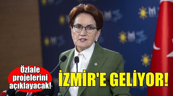 Meral Akşener İzmir e geliyor!