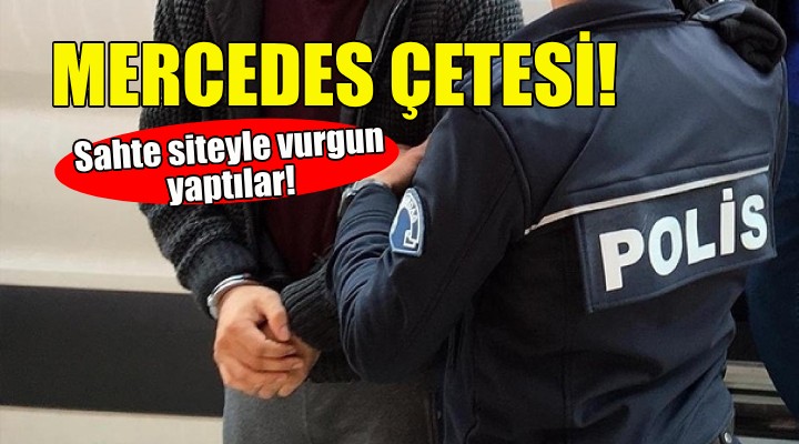 Mercedes çetesi... Sahte siteyle vurgun yaptılar!